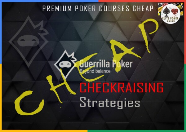 Guerrilla Poker - CHECKRAISING STRATEGIES Guerrilla Poker - CHECKRAISING STRATEGIES