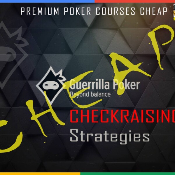 Guerrilla Poker - CHECKRAISING STRATEGIES