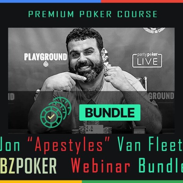 BBZ POKER JON APESTYLES VAN FLEET WEBINAR BUNDLE Cheap