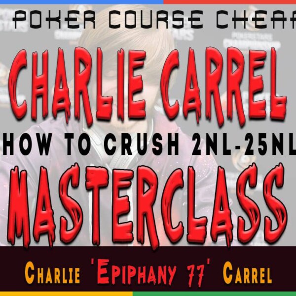 Charlie Carrel Cash Game Masterclass For Small Limits poker course