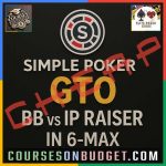 SIMPLE POKER GTO BB VS IP RAISER IN 6-MAX