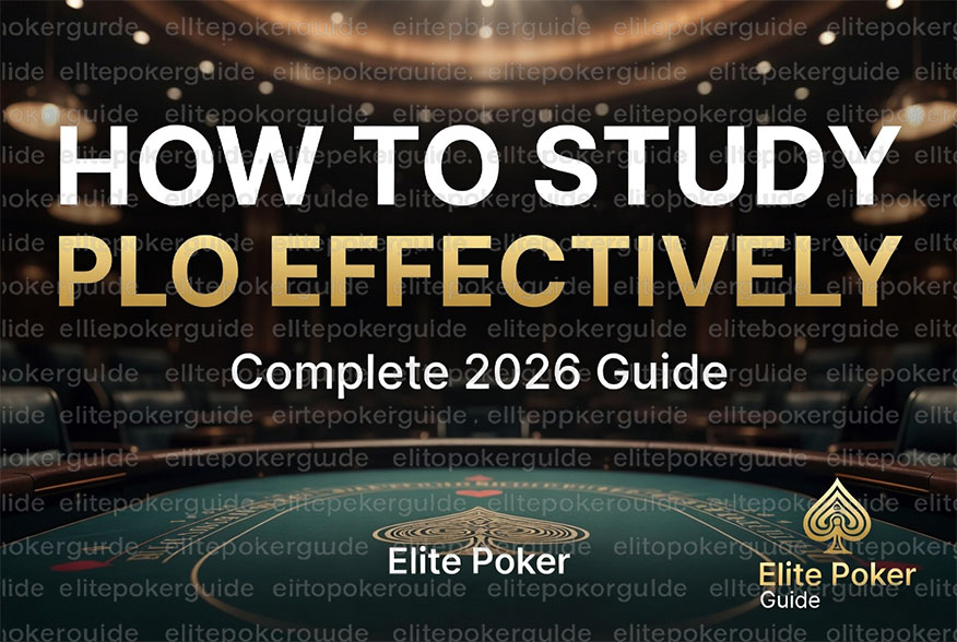 HOW TO STUDY PLO EFFECTIVELY elitepokerguide.io