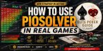How to Use PioSolver in Real Games | Elite Poker Guide