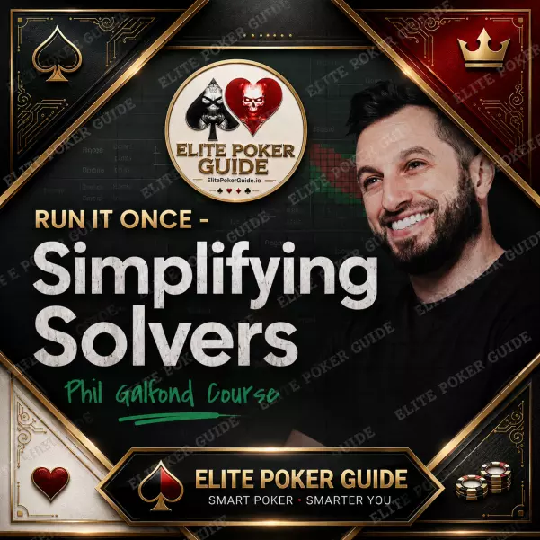 Simplifying Solvers by Phil Galfond — Run It Once poker solver course at ElitePokerGuide