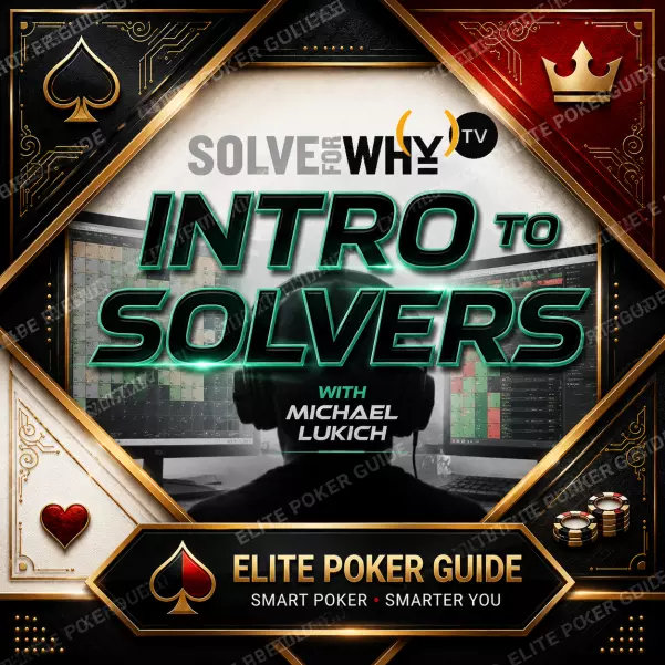SOLVE FOR WHY intro to solvers Solve For Why: Intro To Solvers - Michael Lukich poker course