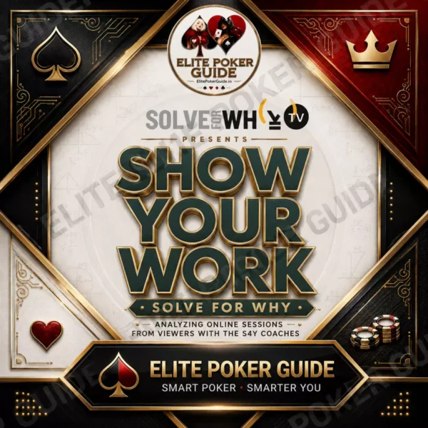 Solve For Why: Show Your Work - Matt Berkey & Christian Soto poker course