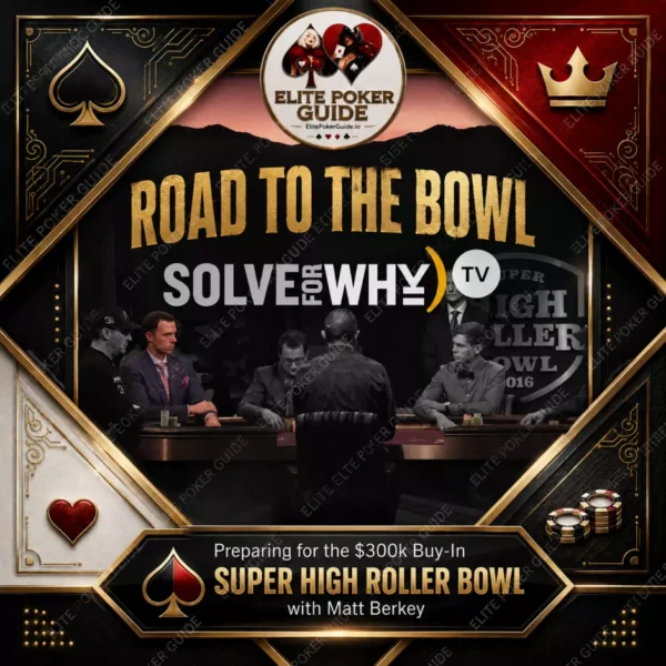 Solve For Why: Road to the Bowl - Matt Berkey poker course