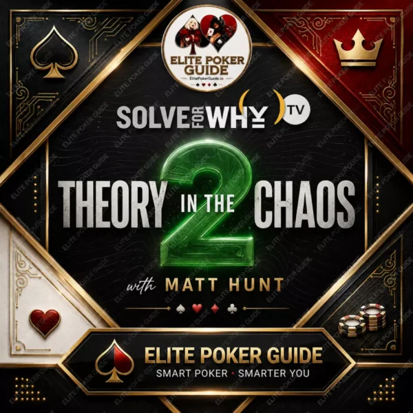 Solve For Why: Theory in the Chaos 2 - Matt Hunt poker course