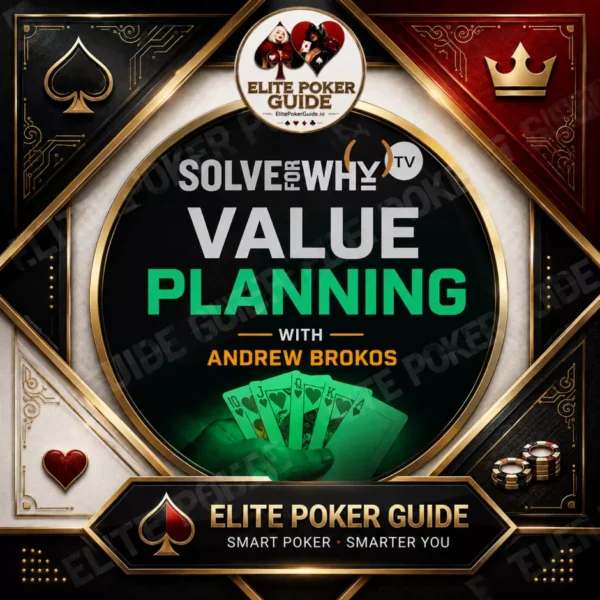 Solve For Why: Value Planning - Andrew Brokos poker course